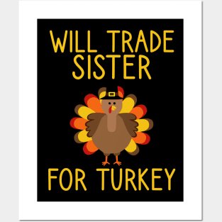 Will Trade Sister For Turkey Thanksgiving Posters and Art